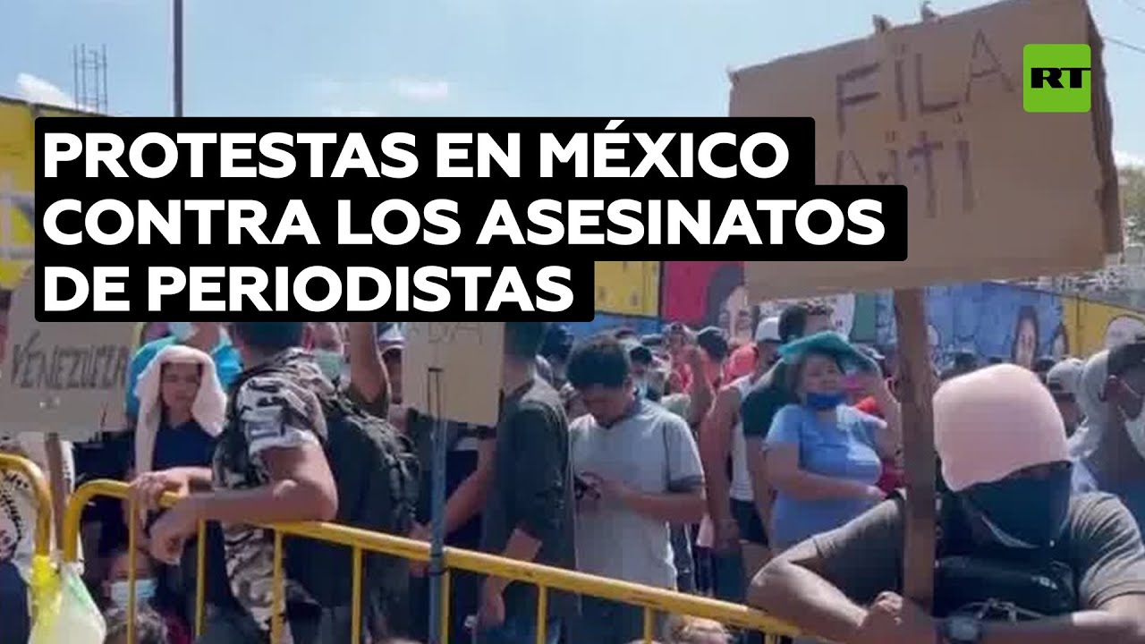 Protestas en México contra los asesinatos de periodistas y a favor del libre tránsito de migrantes