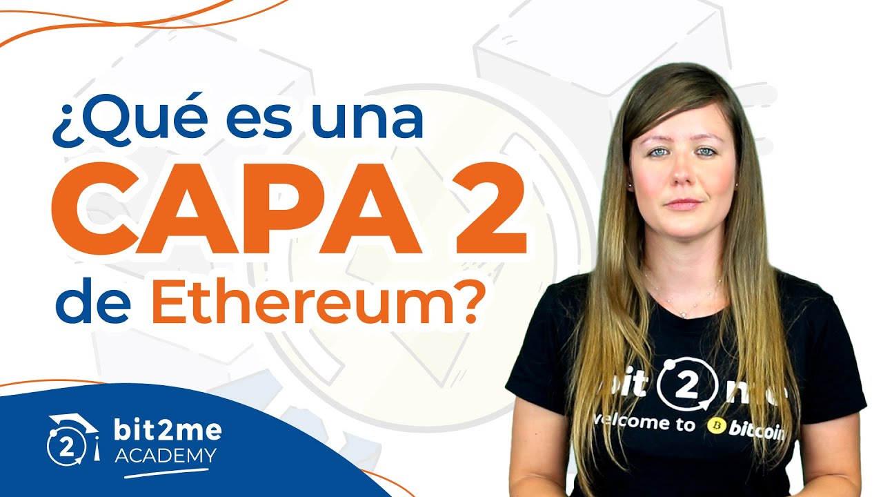 🎓 ¿Qué es la CAPA 2 de Ethereum (ETH)? – Bit2Me Academy