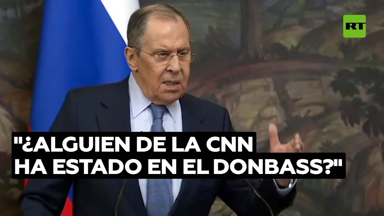 Lavrov a CNN: "¿Alguien ha visitado alguna vez Donbass?"