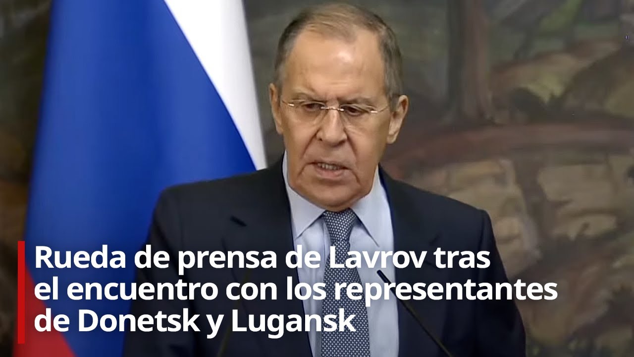 Rueda de prensa de Lavrov tras el encuentro con los representantes de Donetsk y Lugansk