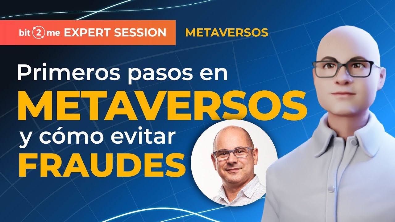 Primeros pasos en METAVEROSO y cómo evitar FRAUDES – EXPERT SESSION METAVERSOS con Antonio Sotomayor
