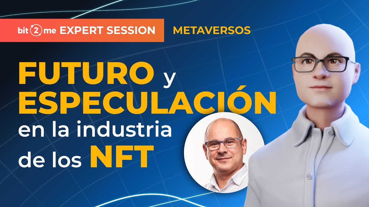 FUTURO y ESPECULACIÓN en la industria de los NFT – EXPERT SESSION METAVERSOS con Antonio Sotomayor