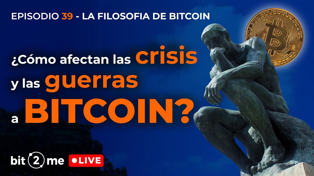 💣 CRISIS Y GUERRAS en BITCOIN ¿Cómo afectan? – "La Filosofía de Bitcoin"  Bit2Me LIVE