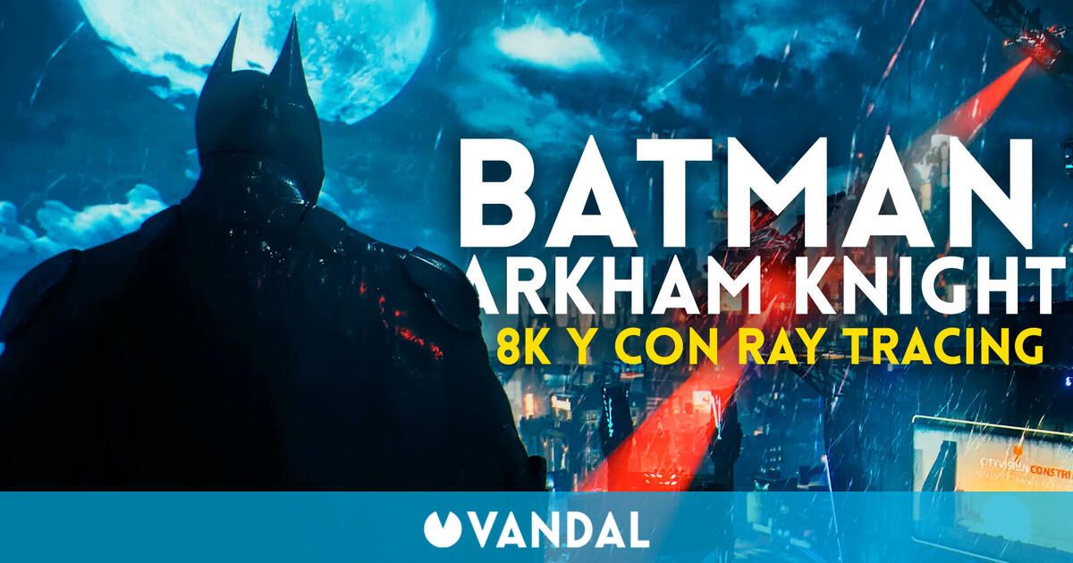 Batman: Arkham Knight luce más impresionante que nunca a 8K y ray-tracing gracias a los mods