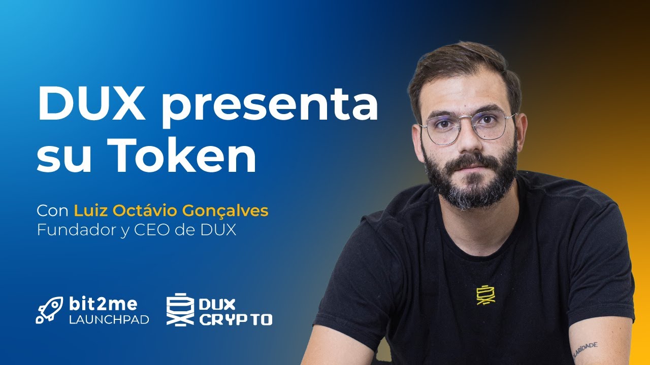 🚀 DUX presenta su Token con Luiz Octávio Gonçalves (Fundador y CEO de DUX) – Bit2Me LaunchPad 2022