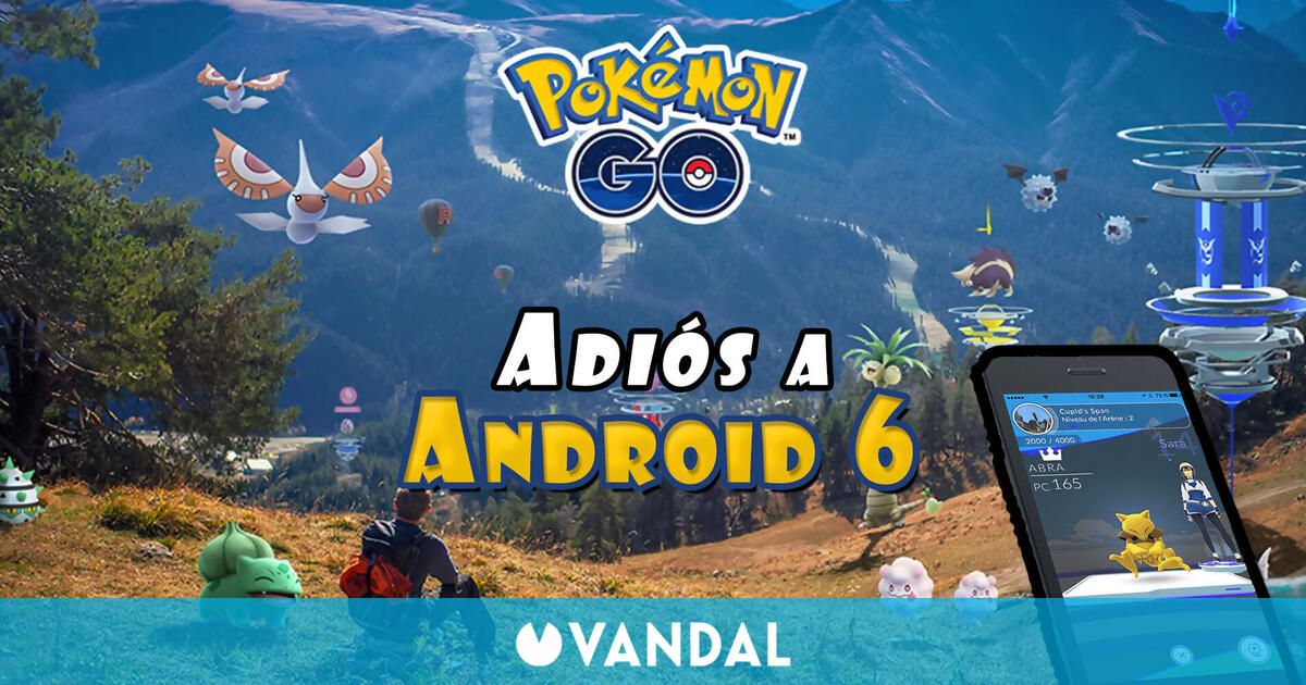 Pokémon GO dejará de admitir dispositivos Android 6 en su próxima versión
