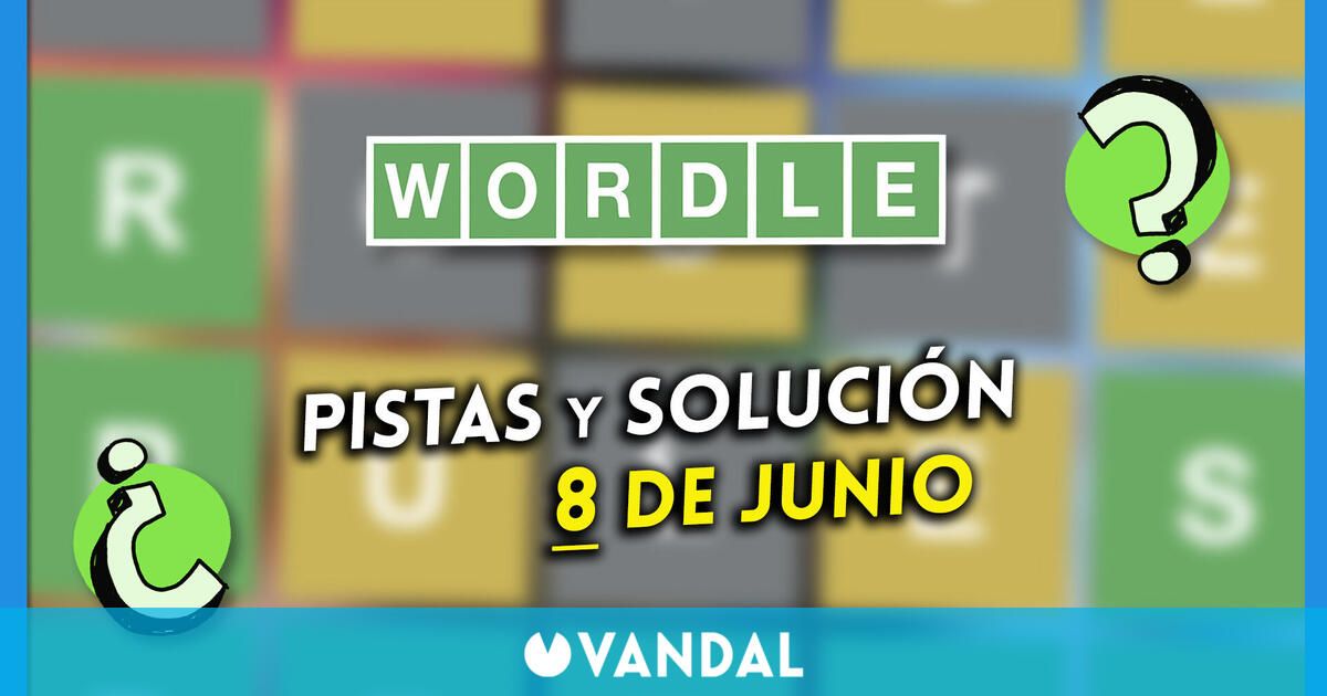 Wordle en español hoy 8 de junio: Pistas y solución a la palabra oculta