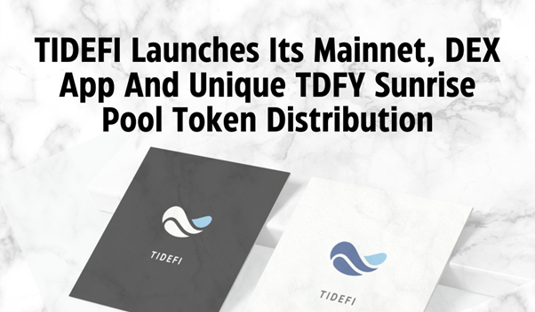 TIDEFI Mainnet y la aplicación DEX se ponen en marcha a medida que se acerca la distribución del token del grupo Sunrise de TDFY