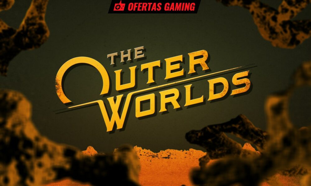 Juegos gratis y ofertas: The Outer Worlds: Spacer’s CE, Thief…