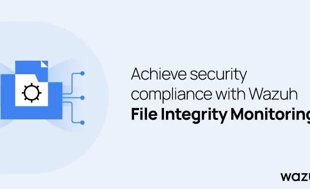 Logre el cumplimiento de la seguridad con Wazuh File Integrity Monitoring